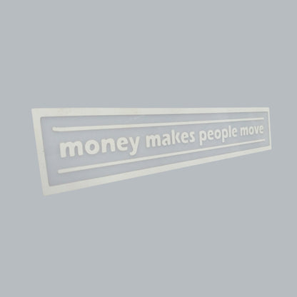 Money Makes People Move Decal